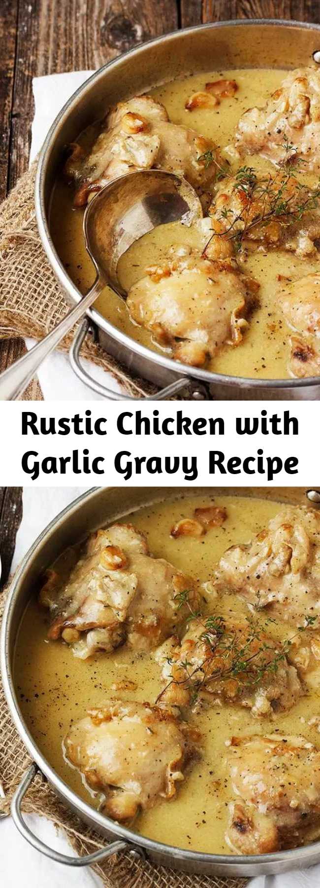 Rustic Chicken with Garlic Gravy Recipe - A delicious one-pan meal that is delicious served with mashed potatoes, rice or pasta, to make the most of the delicious gravy. To save yourself the chore of separating and peeling all that garlic, look for pre-separated/peeled garlic cloves in the produce section of your grocery store. #chicken #onepan #garlic