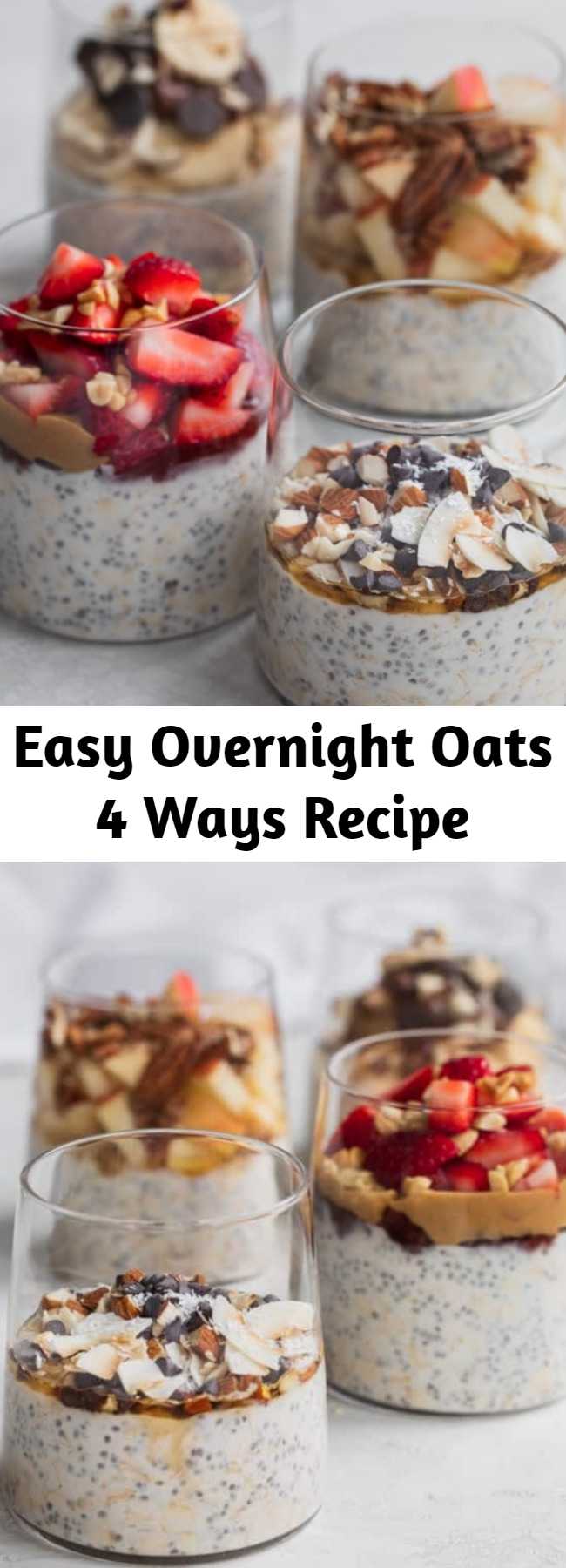 Easy Overnight Oats 4 Ways Recipe - This easy overnight oats recipe is a healthy simple breakfast that you can make ahead for busy mornings and customize with many add-ins and toppings! #overnightoats #breakfast #breakfast