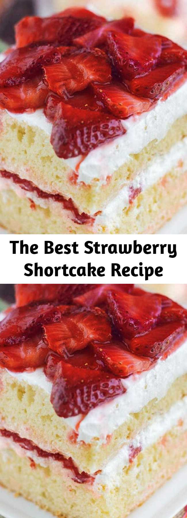 The Best Strawberry Shortcake Recipe - The Best STRAWBERRY SHORTCAKE CAKE recipe featuring a moist white layer cake filled with strawberries and whipped cream topping. The quintessential summer dessert cake with freshly sliced strawberries and cream.
