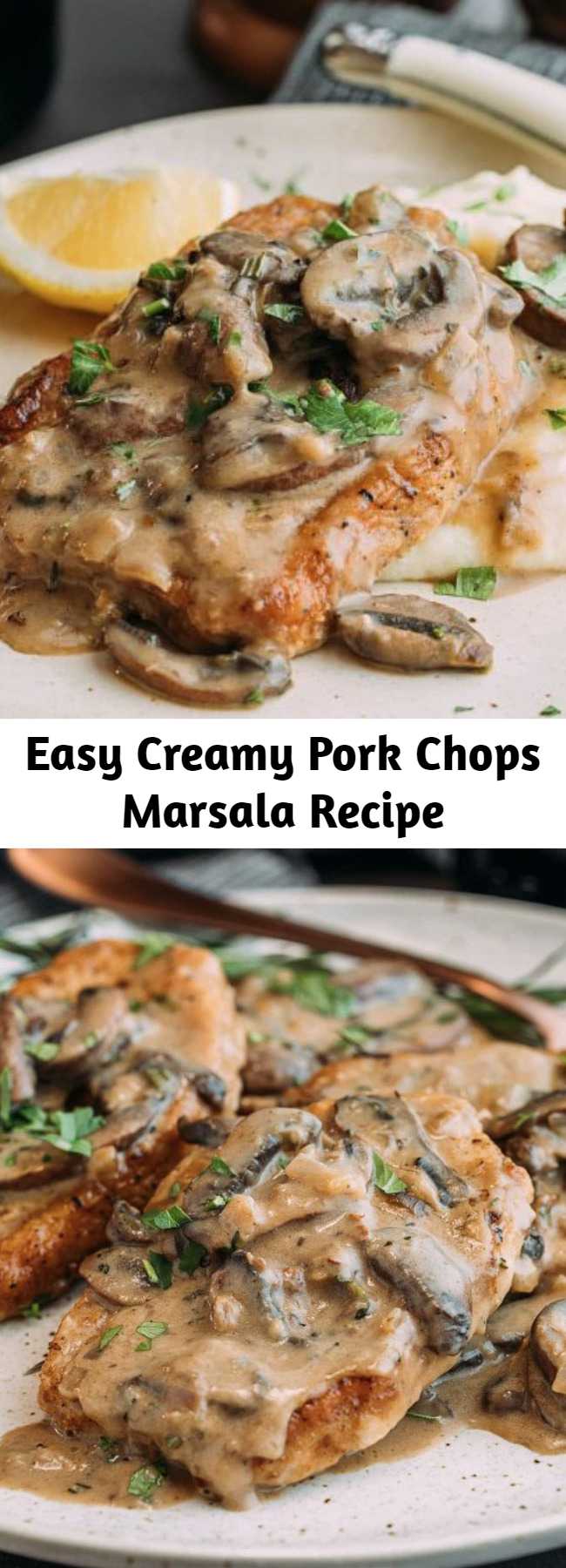 Easy Creamy Pork Chops Marsala Recipe - This easy pork marsala recipe is a great option for treating yourself on a busy night, or for serving to guests. With the rich and flavorful sauce, no one will believe it only took 30 minutes of cooking time! Perfect for entertaining! #porkchops #easydinner
