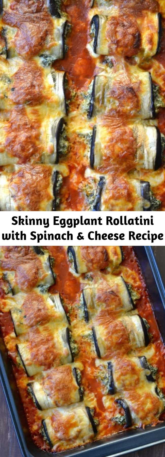 Skinny Eggplant Rollatini with Spinach & Cheese Recipe - Sliced eggplants stuffed with Italian cheese and spinach, then rolled up and baked until tender with loads of melted cheese on top. These guilt-free Skinny Eggplant Rollatini are scrumptious, gluten free and low carb!