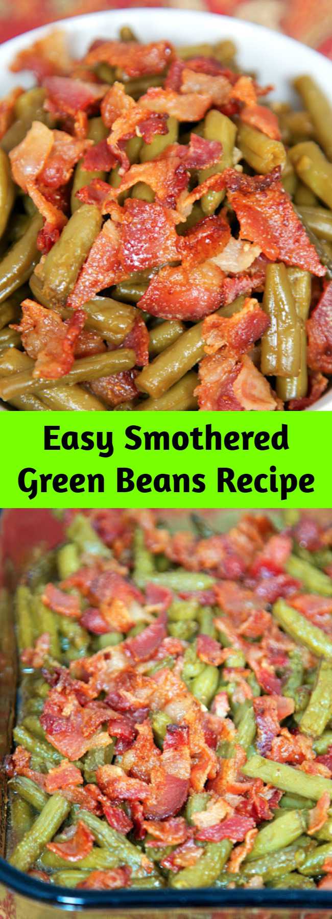 Easy Smothered Green Beans Recipe - Canned green beans baked in bacon, brown sugar, butter, soy sauce, and garlic. This is the most requested green bean recipe in our house. Everybody gets seconds. SO good!! Great for a potluck. Everyone asks for the recipe! Super easy to make.