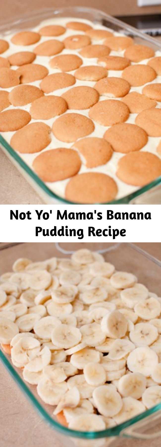 Not Yo' Mama's Banana Pudding Recipe - I found this recipe about 5 years ago and I’ve been makin’ it ever since.  This is the ONLY way I can eat it now!!!  Spoiled!!!  If you haven’t tried this version yet, you MUST!!!!  This is definitely the BEST!!!  Not at all like momma used to make it!!! 