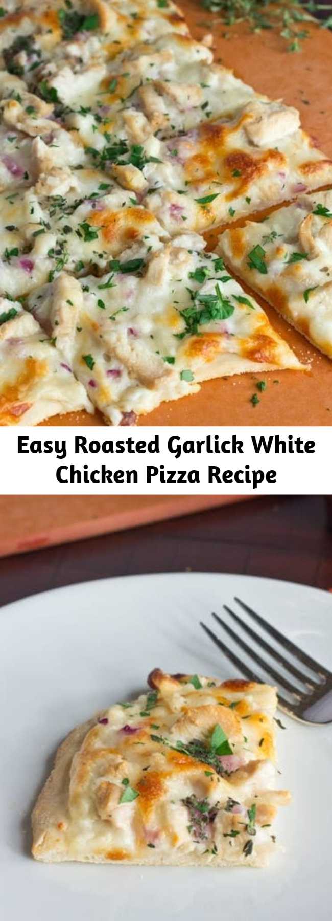 Easy Roasted Garlick White Chicken Pizza Recipe - Roasted garlic sauce topped with chicken, red onions, and herbs. A great white chicken pizza that will rival any pizza out there! And a healthier alternative to pizza.