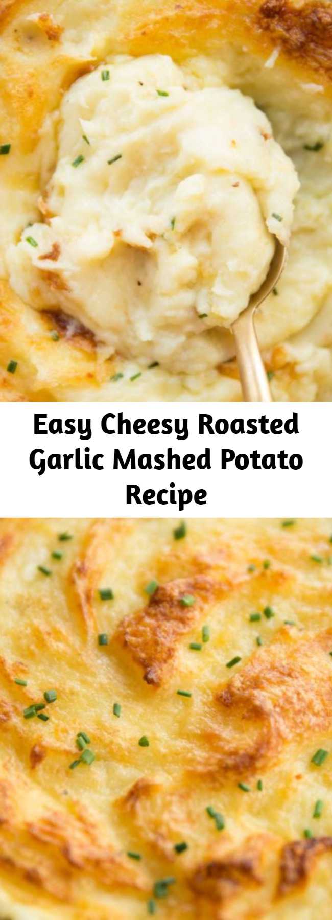 Easy Cheesy Roasted Garlic Mashed Potato Recipe - This Roasted Garlic Mashed Potato is loaded with Butter, Cream and Cheese, then baked in the oven until ultra crisp on top and gooey underneath. #cheese #cheesy #potato #mashedpotatoes #roastedgarlic #garlicpotatoes