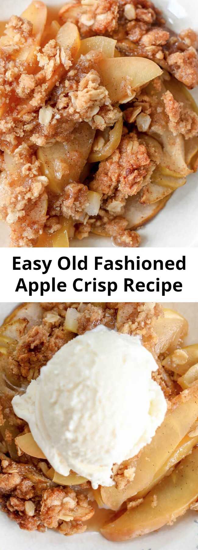 Easy Old Fashioned Apple Crisp Recipe - Buttery brown sugar and oat topping over sweet baked apples is a heavenly dessert year round. Topped with vanilla ice cream this is a classic dessert that's great for any occassion.